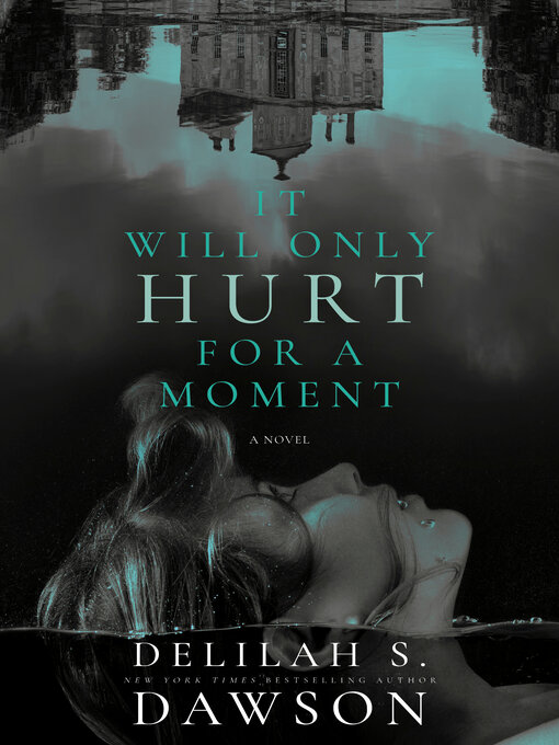 Title details for It Will Only Hurt for a Moment by Delilah S. Dawson - Available